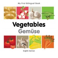 My First Bilingual Book on Vegetables in German and English