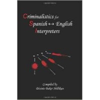 Criminalistics for Spanish-English Interpreters (Spanish Edition)